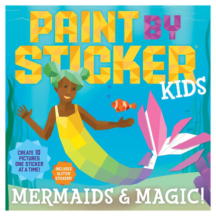 Paint By Sticker Kids: Mermaids & Magic!