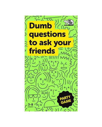 Dumb Questions to Ask Your Friends